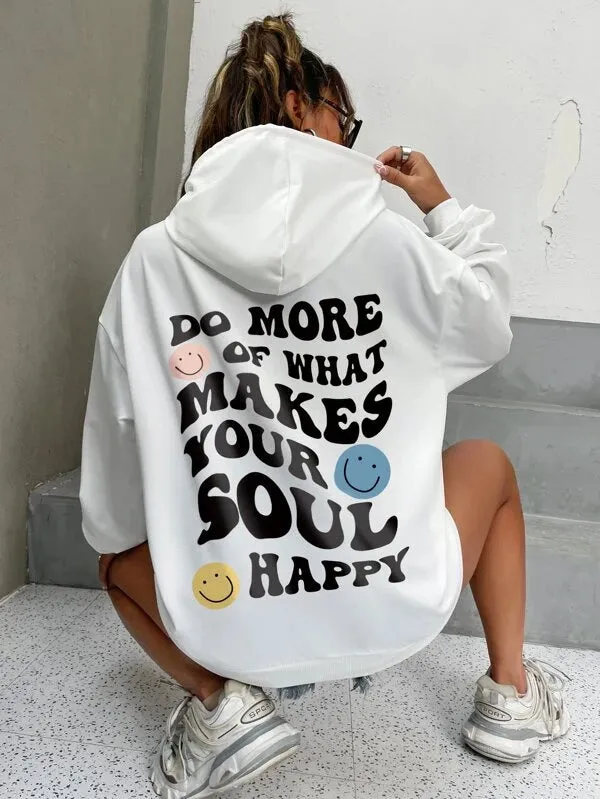 SXV  'DO MORE OF WHAT MAKES YOUR SOUL HAPPY’ Printed Cool Aesthetic Sweatshirt Hoodie